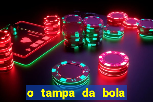 o tampa da bola ao vivo hoje